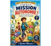 L’École de la vie - Mission autonomie !: 12 défis pour apprendre à choisir, s’organiser et devenir responsable (Les Adultes de Demain)