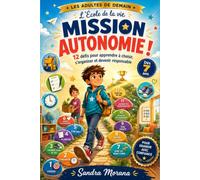 L’École de la vie - Mission autonomie !: 12 défis pour apprendre à choisir, s’organiser et devenir responsable (Les Adultes de Demain)