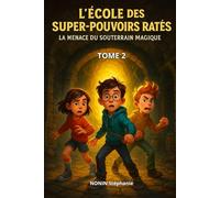 L’École des Super-Pouvoirs Ratés - TOME 2: La Menace du Souterrain Magique