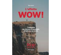 L’effetto WOW!: 7 settimane per ritrovare la meraviglia, la bellezza e se stessi. (7030 Beauty Factor - Edizioni settanta)