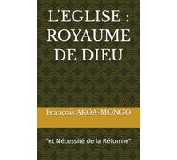 L’EGLISE : ROYAUME DE DIEU: “et Nécessité de la Réforme”