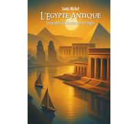 L’Égypte antique: Les Grandes Civilisations en 100 pages