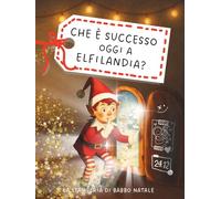 L' Elfo Dispettoso racconta: Che è successo oggi a Elfilandia?: Calendario dell'Avvento per Bambini 4-10 anni con 24 storie di Natale illustrate - ... Babbo Natale (La stamperia di Babbo Natale)