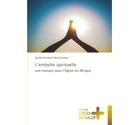 L’embolie spirituelle:: une menace pour l’Eglise en Afrique