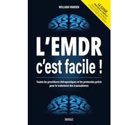 L’EMDR c’est facile !: Toutes les procédures thérapeutiques et les protocoles précis pour le traitement des traumatismes