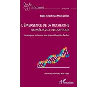 L’émergence de la recherche biomédicale en Afrique: Hommage au professeur Jean-Jacques Muyembe Tamfum (Études Africaines)