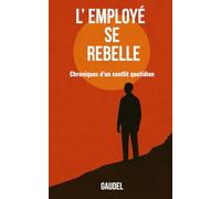 L’ Employé se Rebelle: Chroniques d’un conflit quotidien