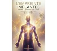 L’EMPREINTE IMPLANTÉE: Identifier, Comprendre et se Libérer des Implants Énergétiques