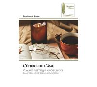 L’Encre de l’âme: Voyage poétique au cœur des émotions et des souvenirs: Voyage poétique au c¿ur des émotions et des souvenirs