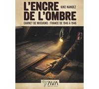 L’encre de l’ombre: Carnet de missions : France de 1940 à 1946