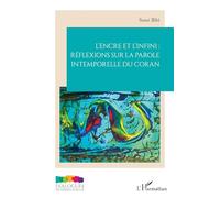 L’encre et l’infini : réflexions sur la parole intemporelle du Coran (Dialogues Interreligieux)