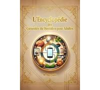 L’Encyclopédie des Curiosités du Quotidien pour Adultes: Découvrez les réponses scientifiques aux mystères du quotidien : du corps aux habitudes sociales, déconstruire les mythes.