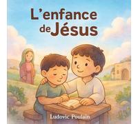 L’Enfance de Jésus (Histoire Biblique revisitée)