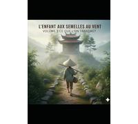 L’enfant aux semelles au vent volume 3: Ce que l’on transmet