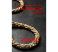 L’enigma della casa abbandonata di Foppolo: La Saga della Famiglia Ravelli. Volume 2