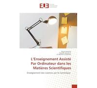 L’Enseignement Assisté Par Ordinateur dans les Matières Scientifiques: Enseignement des sciences par le numérique
