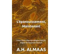 L’épanouissement, Maintenant: Livre 17 de la collection bilingue Français-Anglais de l'Approche Diamant