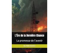 L’Ère de la Dernière Chance: La promesse de l’avenir