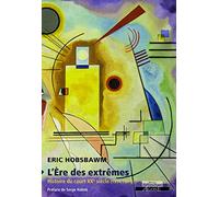 L' Ere des extrêmes: Histoire du court XXe siècle