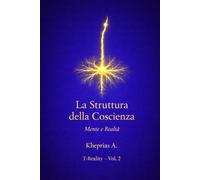 L’Errore di Riferimento: Perché il Problema della Coscienza Non È un Problema: 3 (T-Reality - Filosofia della Mente e Neuro Filosofia)
