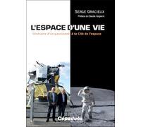 L’espace d’une vie: Itinéraire d’un passionné à la Cité de l’espace