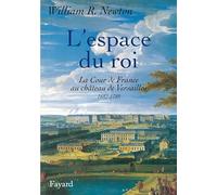L' Espace Du Roi: La Cour de France au château de Versailles 1682-1789