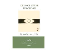 L’ESPACE ENTRE LES CHOSES: Ce que le vide révèle (Collection Présence Vivante)