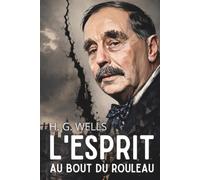 L’Esprit au bout du rouleau: Traverser la fin d'un cycle avec lucidité - Texte intégral enrichi de 200 fiches pratiques