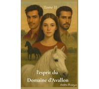 L’ Esprit du Domaine d’Avallon Tome II