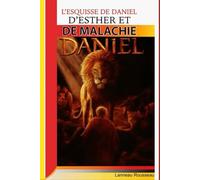 L’ESQUISSE DE DANIEL, D’ESTHER ET DE MALACHIE