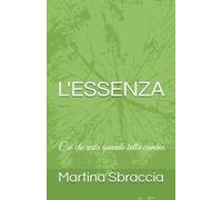 L’ESSENZA: Ciò che resta quando tutto cambia