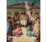 L’Esthétisme Dans L’Art: La vision de la beauté et de la moralité de Hogarth dans l'essor de l'art esthétique