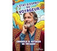 L' Etat d'Esprit du Voyageur: Conseils et astuces de voyage (Survive in the World)