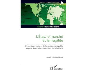 L’État, le marché et la fragilité: Dynamiques croisées de l’investissement public et privé dans l’Alliance des États du Sahel (AES) (L'Esprit Économique)