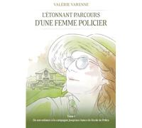 L' étonnant parcours d'une femme policier: Tome 1: De son enfance à la campagne jusqu'aux bancs de l'école de Police