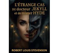 L’Étrange Cas du docteur Jekyll et de mister Hyde (Édition française): Un roman gothique de mystère et de terreur psychologique