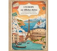 L’Europe en Affiches Rétro: Un carnet à colorier au fil des trésors européens, façon rétro chic (Voyages & Évasion)