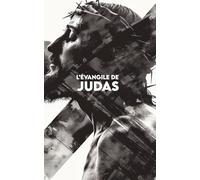 L’ÉVANGILE DE JUDAS: Version moderne + En exclusivité: ta prière personnalisée et le nombre sacré de ton chemin