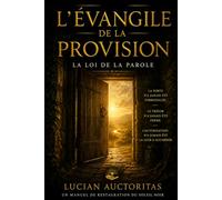 L’ÉVANGILE DE L’ABONDANCE: La Loi de la Parole- Lucian Auctoritas - Un Manuel de Restauration du Soleil Noir (Quiet Violence)