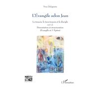 L’Évangile selon Jean: Le témoin, le tiers-témoin et le disciple suivi de Présentation et structuration (Évangile et 1e Épître) (Religions Et Spiritualité)