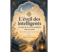 L’éveil des intelligents au sujet de la vie des prophètes dans la tombe: Inbah al-adhkiyāʾ fī ḥayāt al-anbiyāʾ