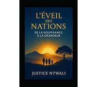 L’ÉVEIL DES NATIONS: De la Souffrance à la Grandeur (LEADERSHIP AND CHARACTER BUILDING)