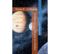 L’Évoluisme passe par les Étoiles: Tome II - L'Utopie