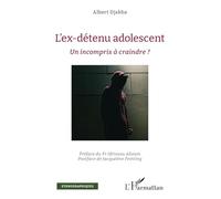 L’ex-détenu adolescent: Un incompris à craindre ? (Ethnographiques)