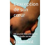L’exception de son cœur: Elle pourrait être celle qui fait tomber toutes ses barrières.