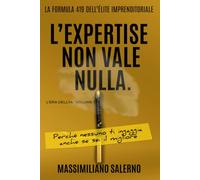 L' EXPERTISE NON VALE NULLA: Perché nessuno ti ingaggia anche se sei il migliore. (L'era dell'IA)