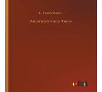 L. Frank Baum American Fairy Tales Paperback Book L. Frank Baum Multicolor