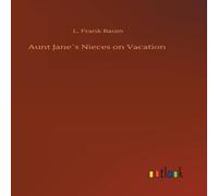 L. Frank Baum Aunt Jane´s Nieces on Vacation Hardcover Book L. Frank Baum Multicolor