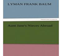 L. Frank Baum Aunt Jane's Nieces Abroad Paperback Book L. Frank Baum Multicolor