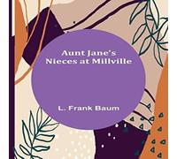 L. Frank Baum Aunt Jane's Nieces at Millville Paperback Book L. Frank Baum Multicolor